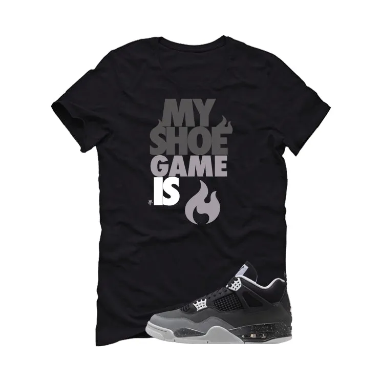 Air Jordan 4 Fear Pack Black T-Shirt (My Shoe Game Is)| illcurrency