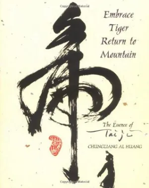 Embrace Tiger, Return to Mountain: The Essence of Tai Ji